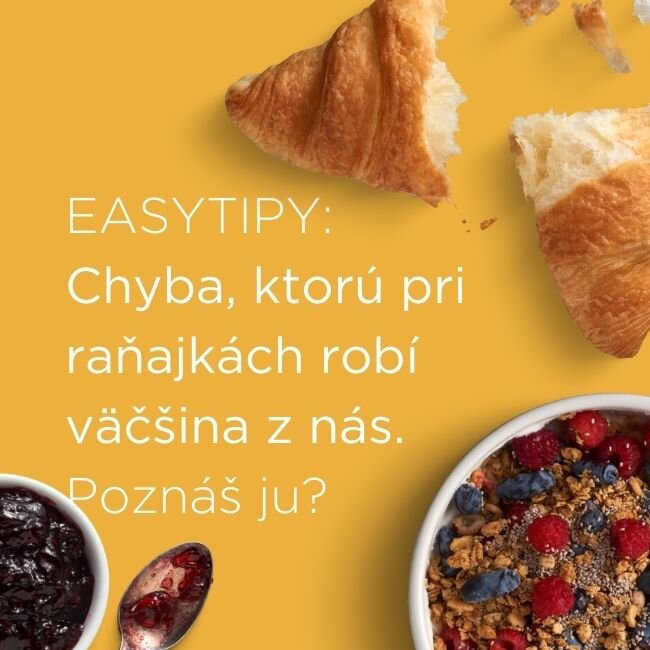 EASYTIPY: Chyba, ktorú pri raňajkách robí väčšina z nás. Poznáš ju?