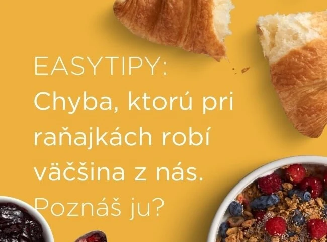EASYTIPY: Chyba, ktorú pri raňajkách robí väčšina z nás. Poznáš ju?