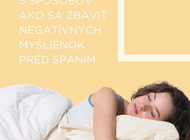 5 spôsobov ako sa zbaviť negatívnych myšlienok ešte skôr než pôjdete spať..