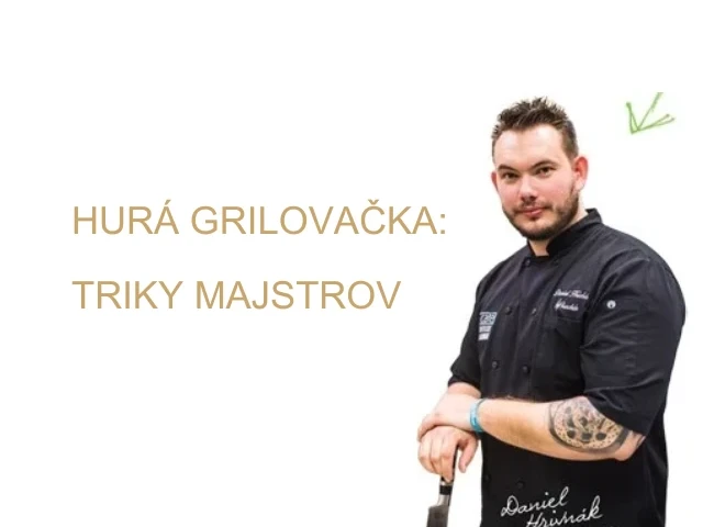 Hurá grilovačka: Triky majstrov