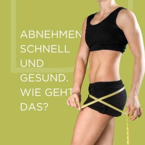 Abnehmen schnell und gesund. Wie geht das?