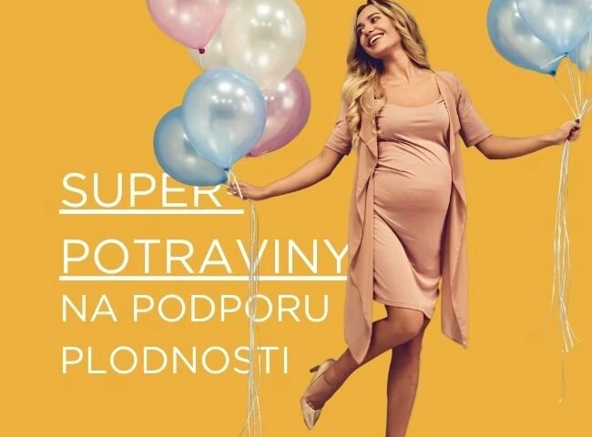 Superpotraviny podporujúce plodnosť